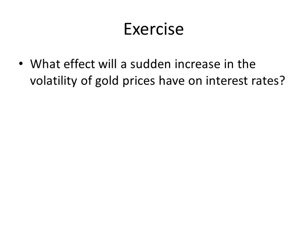 Exercise What effect will a sudden increase in the volatility of gold prices have